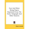 East And West: Being Papers Reprinted Fr door Onbekend