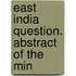 East India Question. Abstract Of The Min