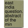 East India Question. Abstract Of The Min door East India Company