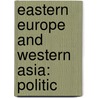 Eastern Europe And Western Asia: Politic by Unknown