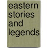 Eastern Stories And Legends door Onbekend