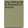 Easy Field Guide To Dinosaurs Of Arizona door B.J. Tegowski