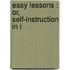 Easy Lessons : Or, Self-Instruction In I
