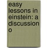 Easy Lessons In Einstein: A Discussion O door Edwin Emery Slosson