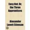 Easy Nat; Or, The Three Apprentices door Alexander Lovett Stimson