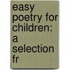 Easy Poetry For Children: A Selection Fr by Unknown