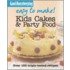 Easy To Make! Kids' Cakes And Party Food