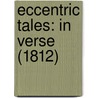 Eccentric Tales: In Verse (1812) door Onbekend