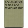 Ecclesiastical Duties And Revenues Bill: by James Lewis Knight Bruce