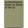 Ecclesiological Notes On Some Of The Isl by Thomas Scott Muir