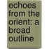 Echoes From The Orient: A Broad Outline