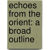 Echoes From The Orient: A Broad Outline by Quan William