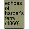 Echoes Of Harper's Ferry (1860) by Unknown