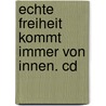 Echte Freiheit Kommt Immer Von Innen. Cd by Robert Theodor Betz