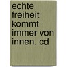 Echte Freiheit Kommt Immer Von Innen. Cd door Robert Theodor Betz