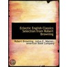 Eclectic English Classics Selection From by Robert Browining