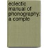 Eclectic Manual Of Phonography: A Comple