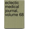 Eclectic Medical Journal, Volume 68 door Onbekend