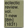 Eclectic Review. Vol. 1-New [8th] (1831) door Unknown Author