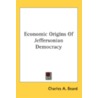 Economic Origins Of Jeffersonian Democra by Unknown