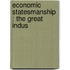 Economic Statesmanship : The Great Indus