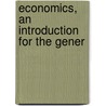 Economics, An Introduction For The Gener by Henry Clay