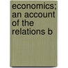 Economics; An Account Of The Relations B door Arthur Twining Hadley