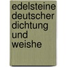 Edelsteine Deutscher Dichtung Und Weishe by Karl Eduard Philipp Wackernagel