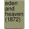 Eden And Heaven (1872) by Unknown