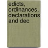 Edicts, Ordinances, Declarations And Dec door Onbekend