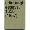 Edinburgh Essays, 1856 (1857) door Onbekend
