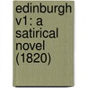 Edinburgh V1: A Satirical Novel (1820) door Thomas Brown Ph. D.