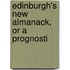 Edinburgh's New Almanack, Or A Prognosti