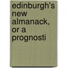 Edinburgh's New Almanack, Or A Prognosti door Onbekend