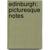 Edinburgh: Picturesque Notes door Robert Louis Stevension