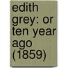 Edith Grey: Or Ten Year Ago (1859) door Onbekend