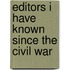 Editors I Have Known Since The Civil War