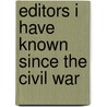 Editors I Have Known Since The Civil War door Robert Hiram Henry