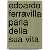 Edoardo Ferravilla Parla Della Sua Vita by Edoardo Ferravilla