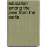 Education Among The Jews From The Earlie by Paul Edward Kretzmann