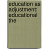 Education As Adjustment: Educational The door Michael Vincent O'Shea