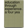 Education Through Experience. A Four Yea by Mabel Ray Goodlander