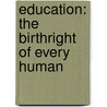Education: The Birthright Of Every Human by Benjamin Parsons