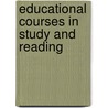 Educational Courses In Study And Reading by Unknown