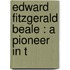 Edward Fitzgerald Beale : A Pioneer In T
