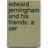 Edward Jerningham And His Friends: A Ser door Lewis Bettany