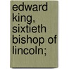 Edward King, Sixtieth Bishop Of Lincoln; by Unknown