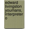 Edward Livingston Youmans, Interpreter O door John Fiske