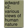 Edward V2: Various Views Of Human Nature door Professor John Moore