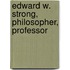 Edward W. Strong, Philosopher, Professor